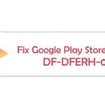 Fix Google Play Store Error DF-DFERH-01
