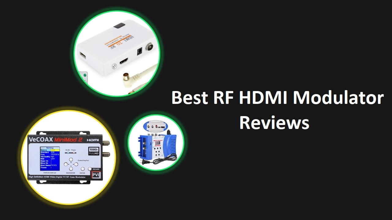 Best RF HDMI Modulator Reviews