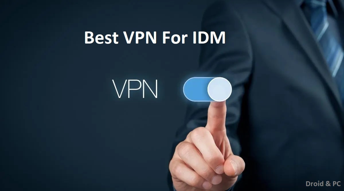 Best VPN for IDM Download with IDM Using VPN