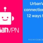 How to fix Urban VPN Connection Error