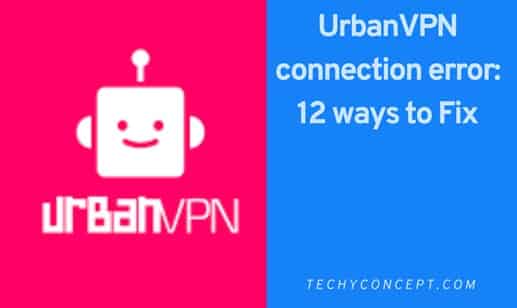 How to fix Urban VPN Connection Error