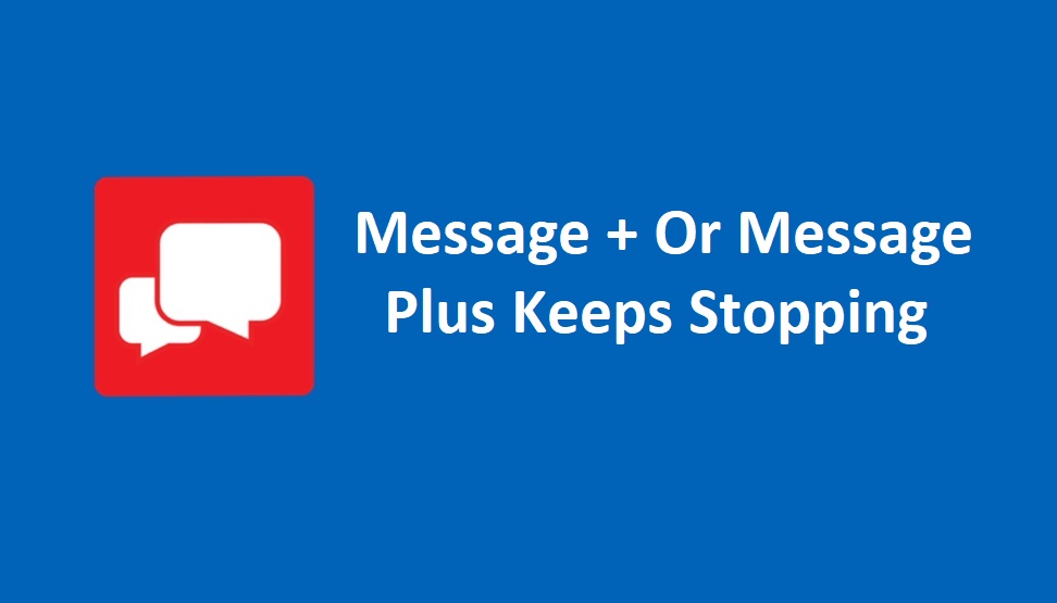 Message + Or Message Plus Keeps Stopping