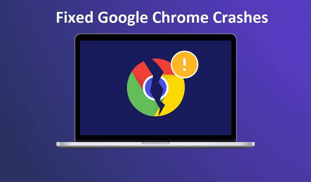 Fixed Google Chrome Crashes - Google Chrome Keeps Crashing